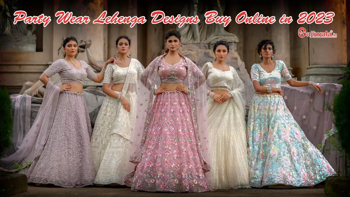 Top-10-Latest-Party-Wear-Lehenga-Designs-Buy-Online-in-2023 Gajiwala