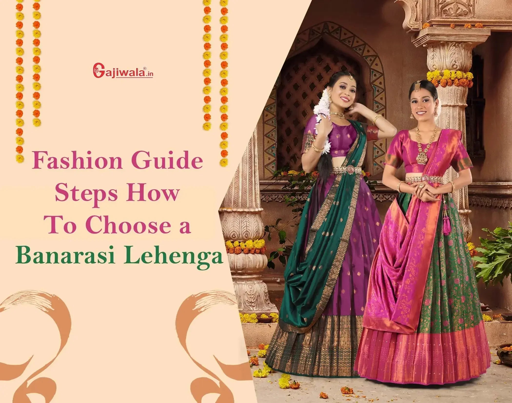 Fashion Guide Steps: How to Choose a Banarasi Lehenga - Gajiwala