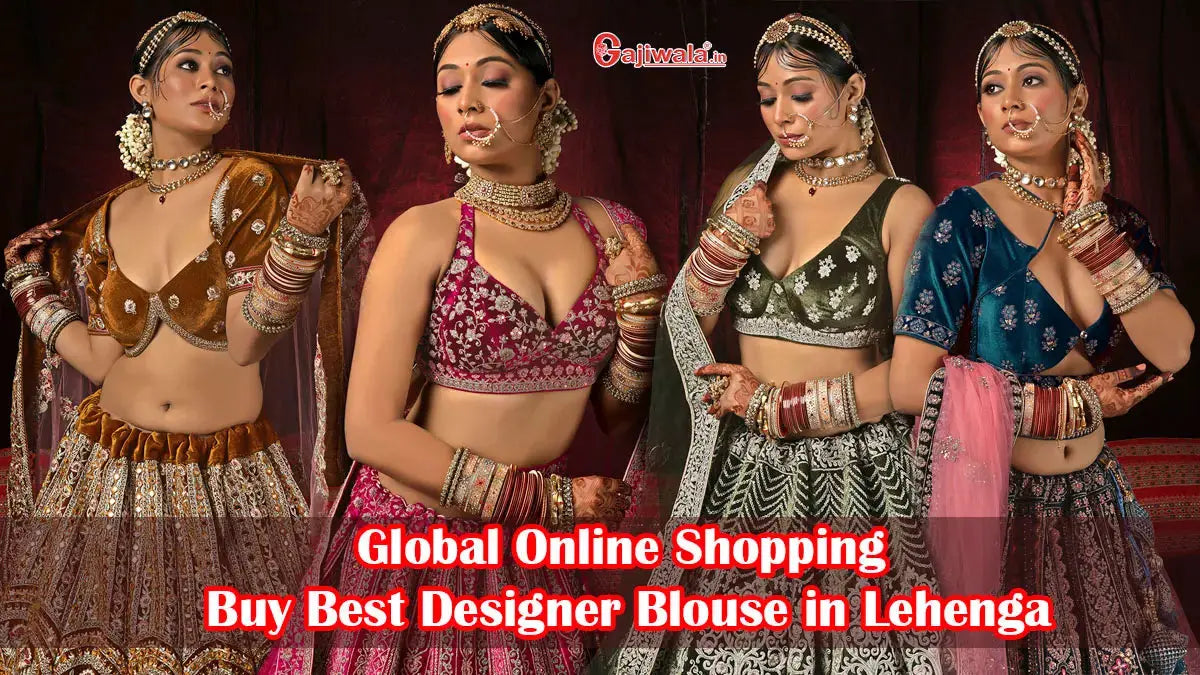 Global-Online-Shopping-Buy-Best-Designer-Blouse-in-Lehenga Gajiwala