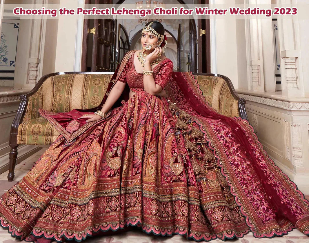 Choosing the Perfect Lehenga Choli for Winter Wedding 2023