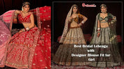 Glam It Up: Best Bridal Lehenga with Designer Blouse Fit for Girl - Gajiwala